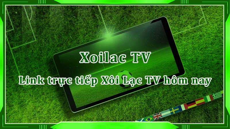 Xoilac TV: Trang web xem trực tiếp bóng đá tốt nhất hiện nay